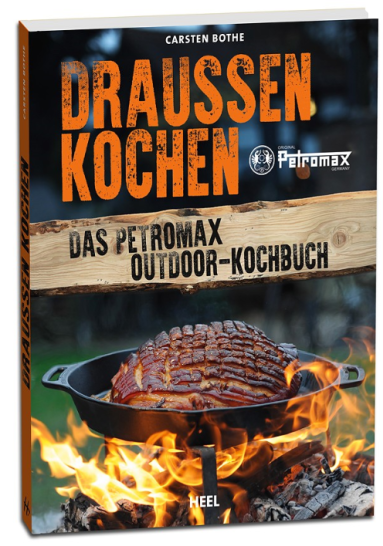 Draußen Kochen Das Petromax Outdoor-Kochbuch  3958432271